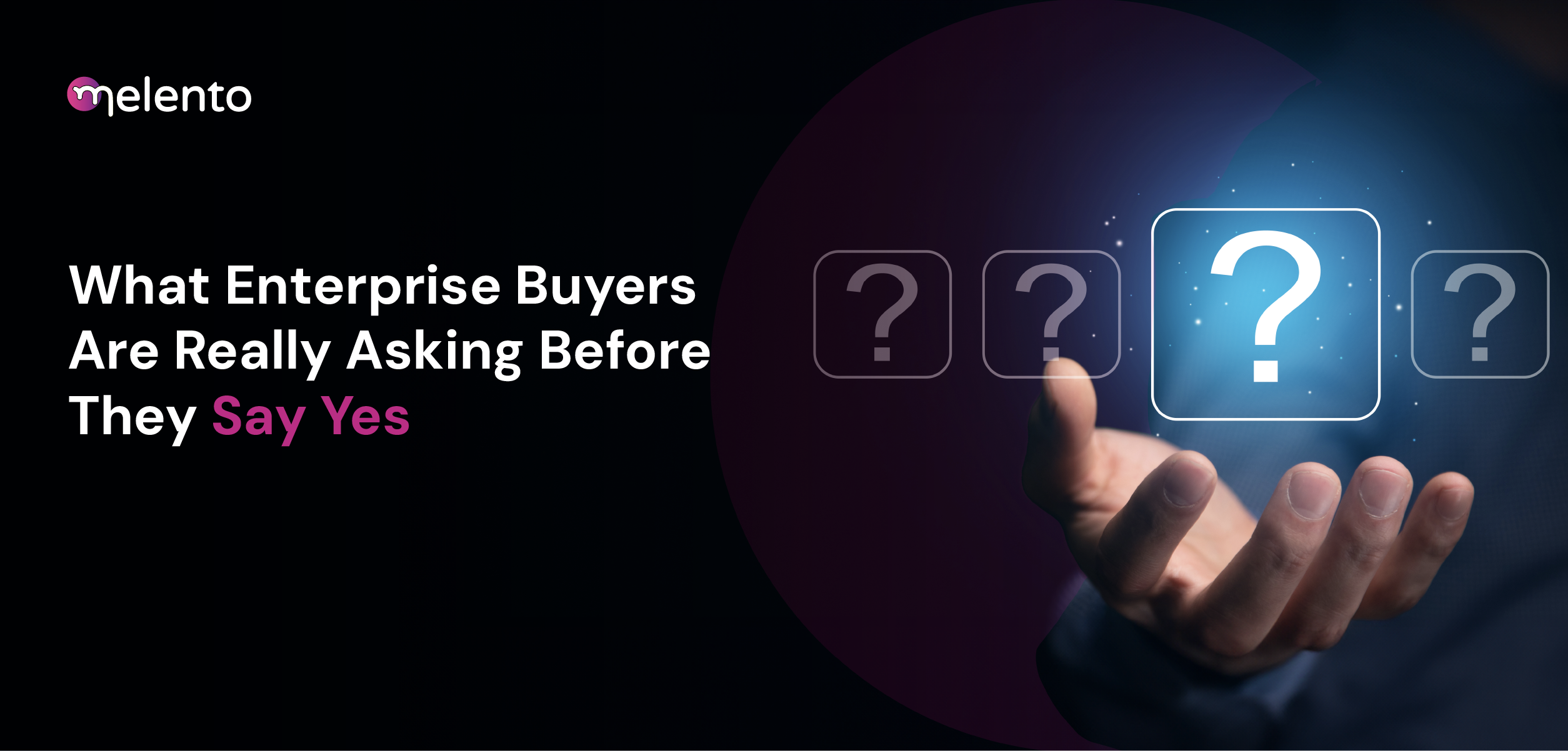 What Are Enterprise Buyers Really Asking Before They Say Yes?
