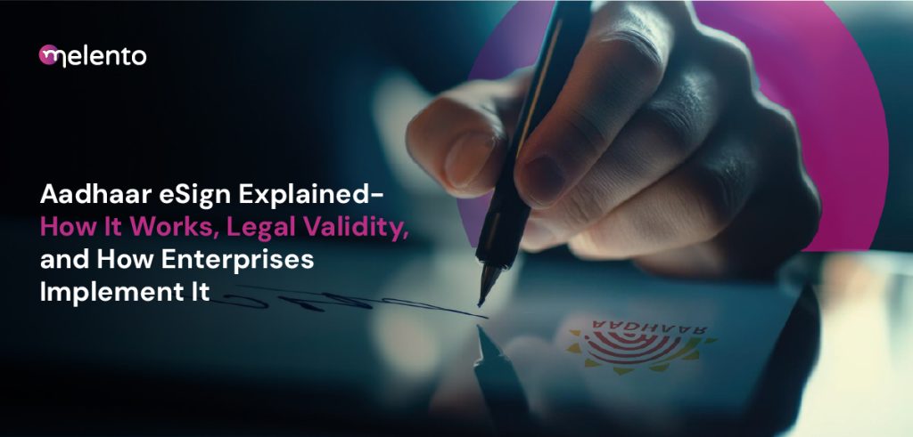 Aadhaar eSign Explained: How It Works, Legal Validity, and How Enterprises Implement It (2026 Guide)