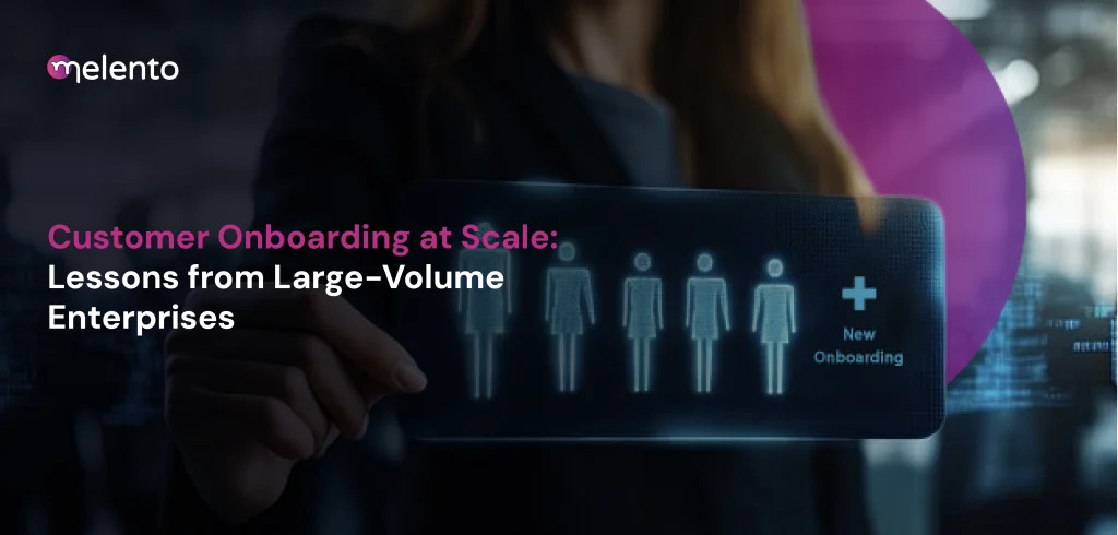Customer Onboarding at Scale: Lessons from Large-Volume Enterprises